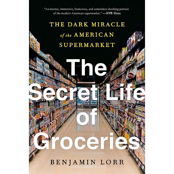 The Secret Life of Groceries, Benjamin Lorr