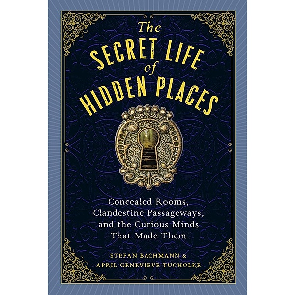 The Secret Life of Hidden Places, Stefan Bachmann, April Genevieve Tucholke