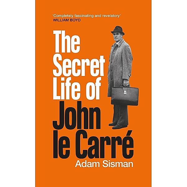 The Secret Life of John le Carré, Adam Sisman