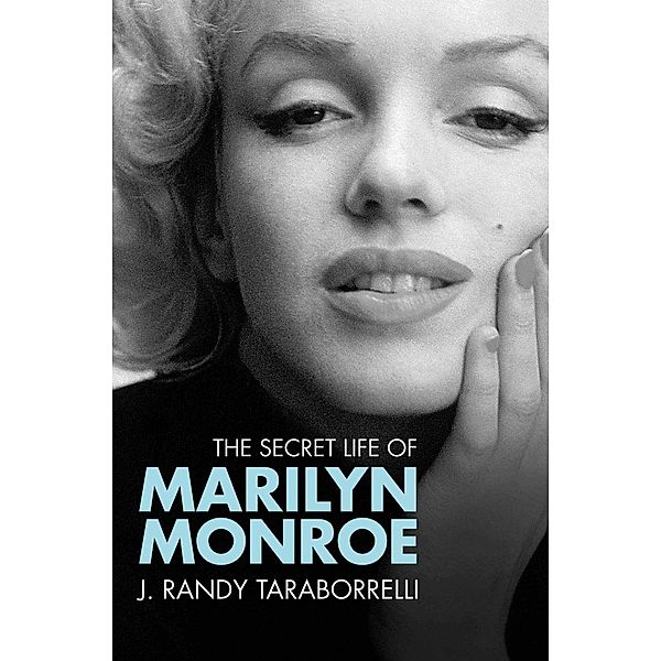 The Secret Life of Marilyn Monroe, J. Randy Taraborrelli