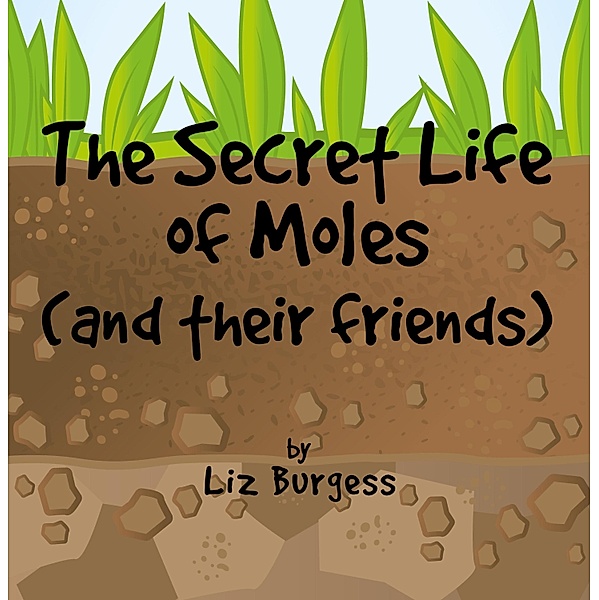 The Secret Life of Moles, Liz Burgess