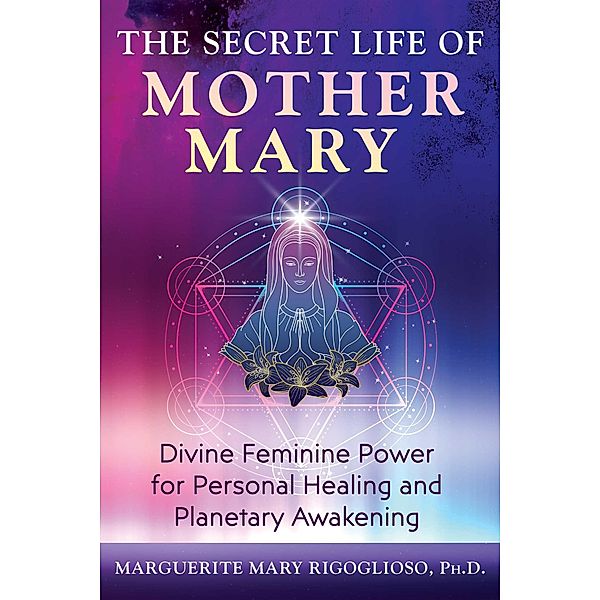 The Secret Life of Mother Mary, Marguerite Mary Rigoglioso