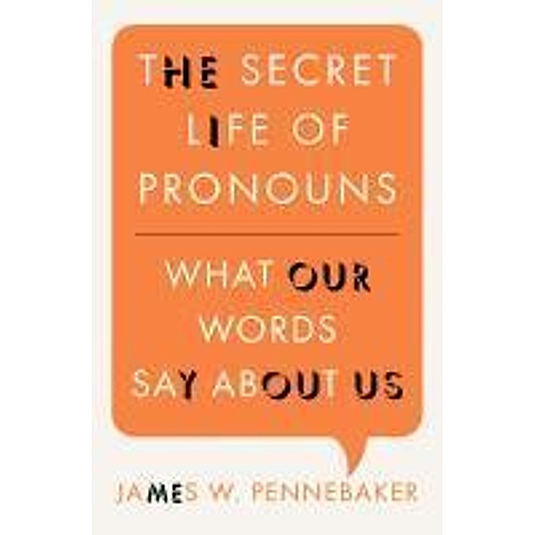 The Secret Life of Pronouns, James W. Pennebaker