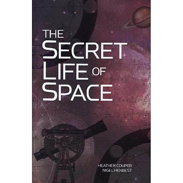 The Secret Life of Space, Heather Couper, Nigel Henbest