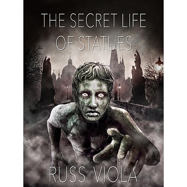 The Secret Life of Statues (Tools of Creation, #1), Russ Viola