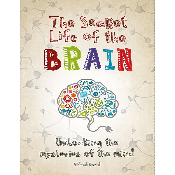 The Secret Life of the Brain / Secret Life of, Alfred David