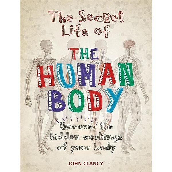 The Secret Life of the Human Body, John Clancy