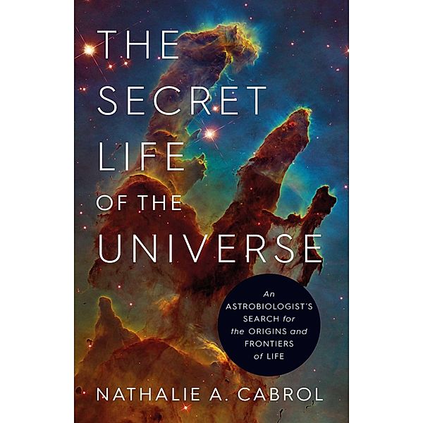 The Secret Life of the Universe, Nathalie A. Cabrol