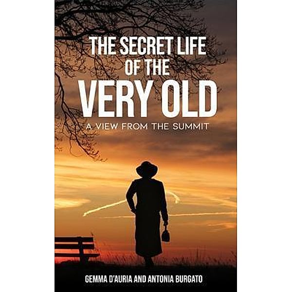 The Secret Life of the Very Old, Antonia Burgato, Gemma D'Auria