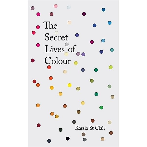 The Secret Lives of Colour, Kassia St Clair