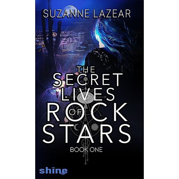 The Secret Lives of Rockstars: Book One, Suzanne Lazear