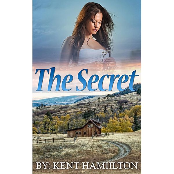 The Secret (mail order brides western historical romance) / mail order brides western historical romance, Kent Hamilton