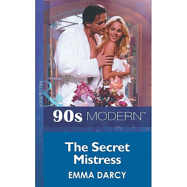The Secret Mistress (Mills & Boon Vintage 90s Modern), Emma Darcy