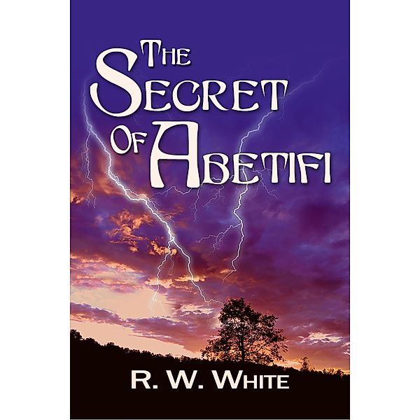 The Secret of Abetifi (Ben and Francesca Adventures, #2) / Ben and Francesca Adventures, R. W. White