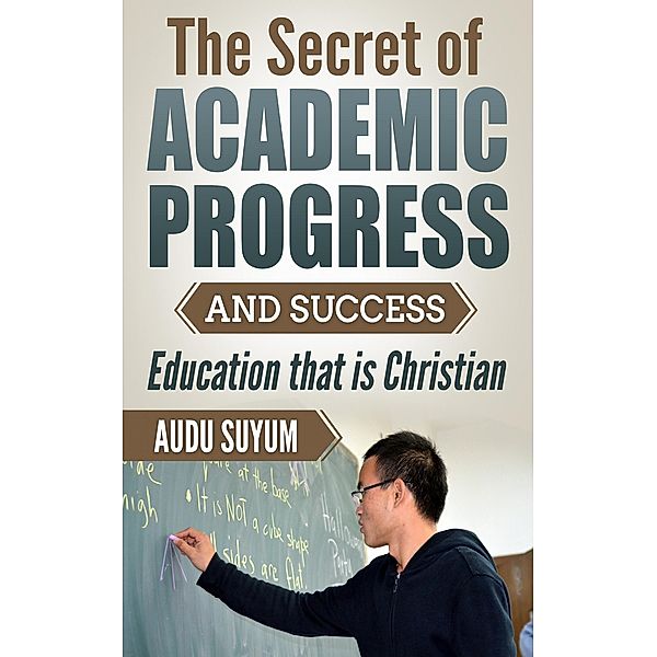 The Secret of Academic Progress and Success, Audu Suyum