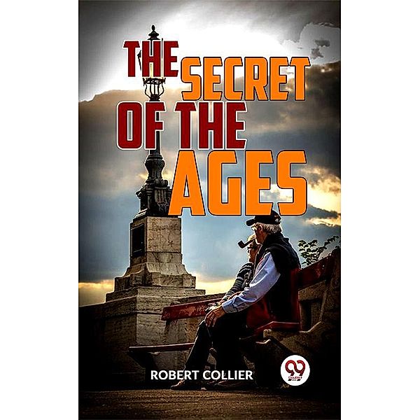 THE SECRET OF AGES - COMPLETE, Robert Collier