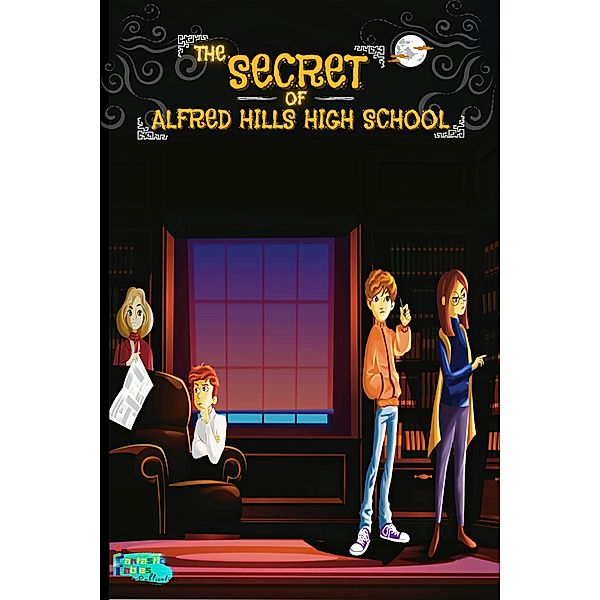 The Secret of Alfred Hills High School (Interesting Storybooks for Kids) / Interesting Storybooks for Kids, Fantastic Fables