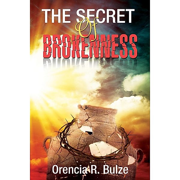 The Secret of Brokenness, Orencia R. Bulze