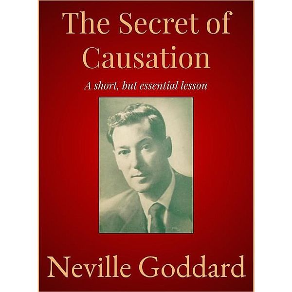 The Secret of Causation, Neville Goddard