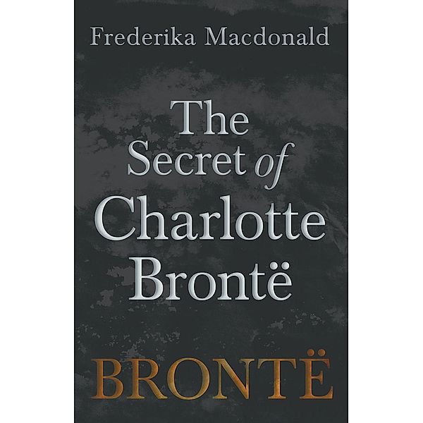The Secret of Charlotte BrontÃ«, Frederika MacDonald