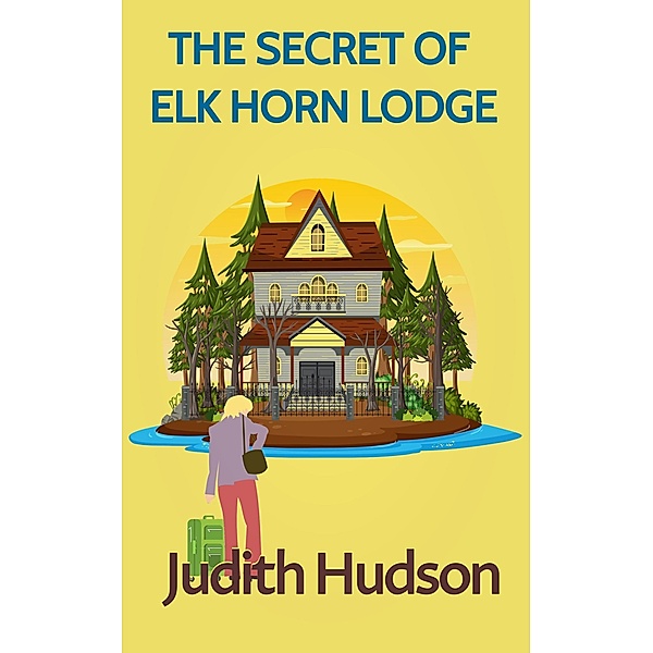 The Secret of Elk Horn Lodge, Judith Hudson