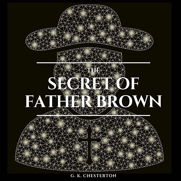 The Secret of Father Brown, G. K. Chesterton