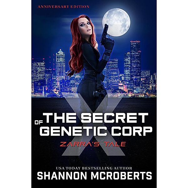 The Secret of Genetic Corp X:  Zarra's Tale (Anniversary Edition) / The Secrets of Corp X, Shannon McRoberts