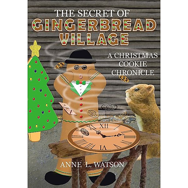 The Secret of Gingerbread Village: A Christmas Cookie Chronicle (Coco Mouse, #1) / Coco Mouse, Anne L. Watson