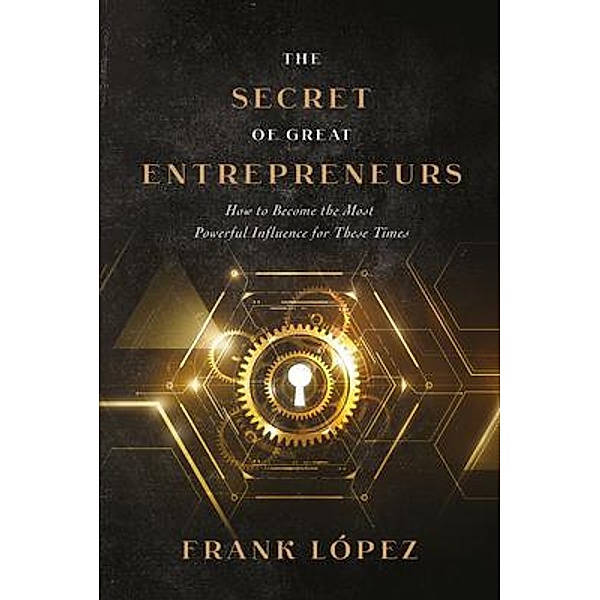The secret of great entrepreneurs, Frank López
