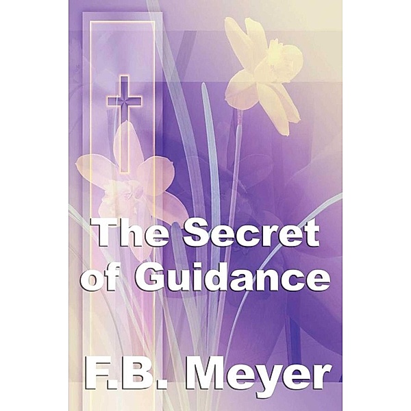 The Secret of Guidance, F. B. Meyer