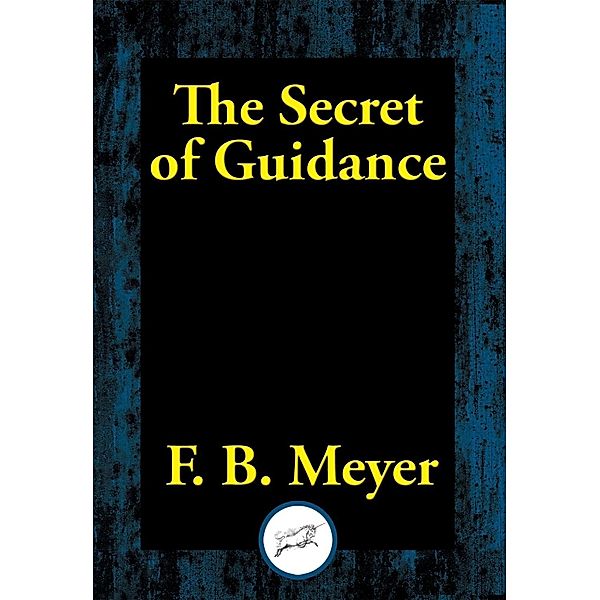 The Secret of Guidance / Dancing Unicorn Books, F. B. Meyer