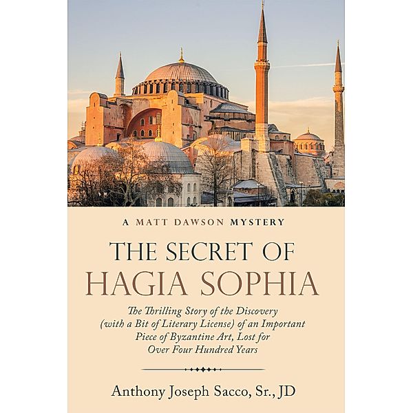 The Secret of Hagia Sophia, Anthony Joseph Sacco Sr. JD