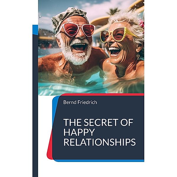 The Secret of Happy Relationships, Bernd Friedrich