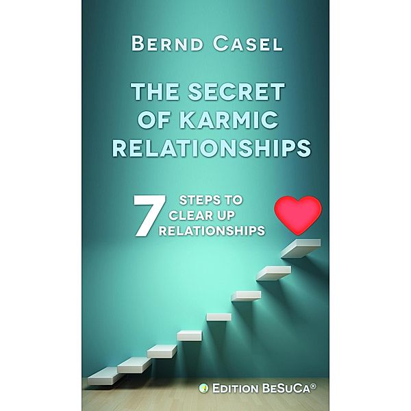 The Secret of Karmic Relationships, Bernd Casel