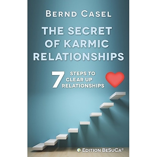 The Secret of Karmic Relationships, Bernd Casel