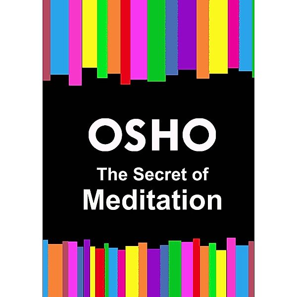 The Secret of Meditation / Osho Media International