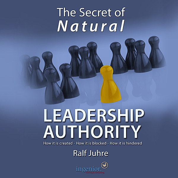 The secret of natural leadership authority, Ralf Juhre
