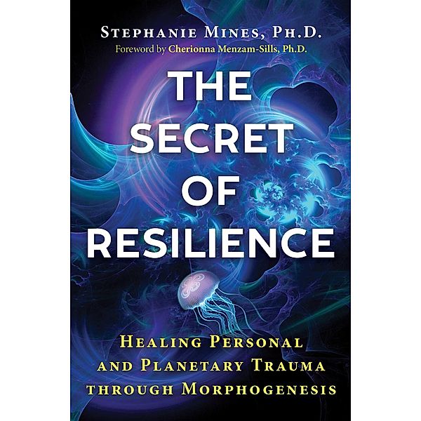 The Secret of Resilience / Healing Arts, Stephanie Mines