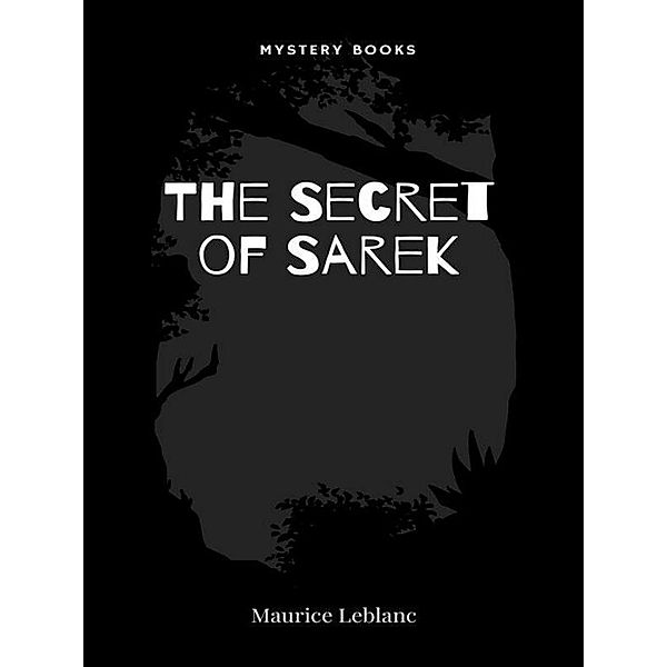 The Secret of Sarek / Arsène Lupin Bd.10, Maurice Leblanc