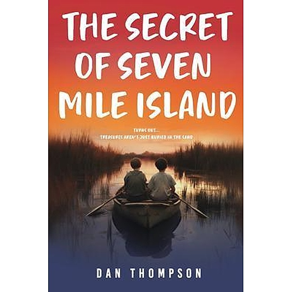 The Secret Of Seven Mile Island, Dan Thompson