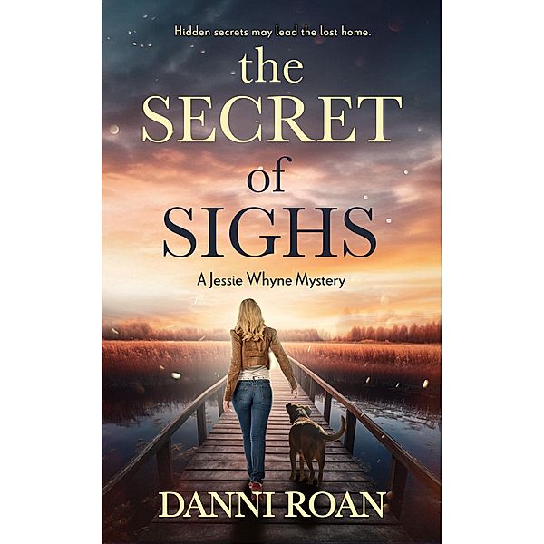 The Secret of Sighs (A Jessie Whyne Mystery, #1) / A Jessie Whyne Mystery, Danni Roan