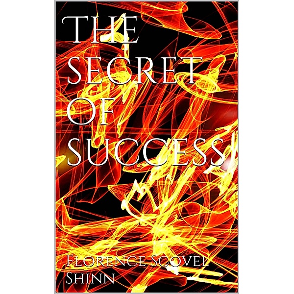 The Secret of Success, Florence Scovel Shinn