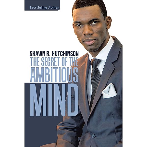 The Secret of the Ambitious Mind, Shawn R. Hutchinson