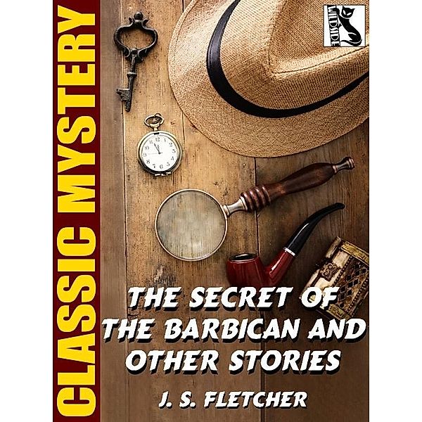 The Secret of the Barbican and Other Stories / Wildside Press, J. S. . Fletcher