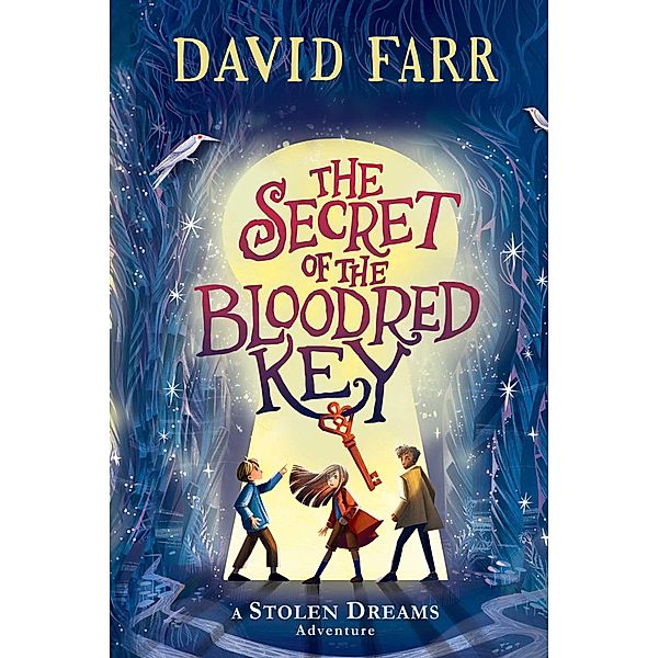 The Secret of the Bloodred Key / The Stolen Dreams Adventures, David Farr