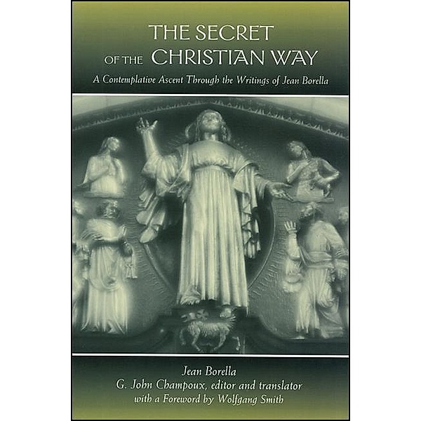The Secret of the Christian Way / SUNY series in Western Esoteric Traditions, Jean Borella