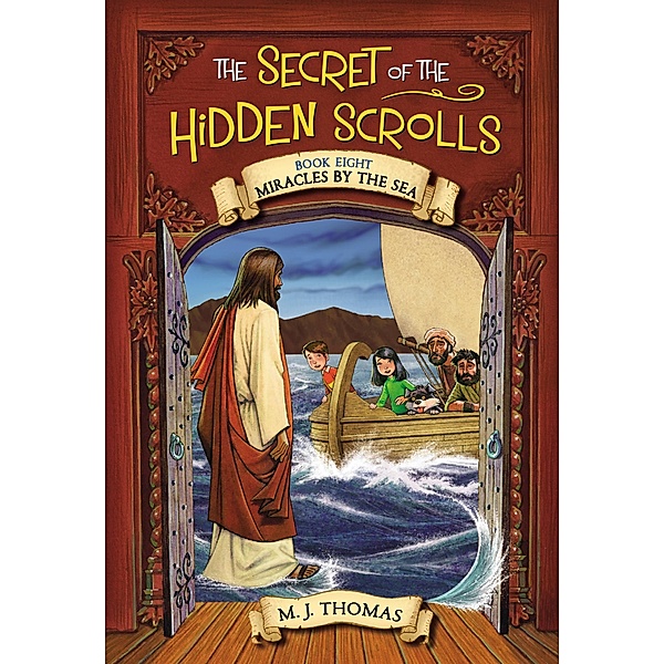 The Secret of the Hidden Scrolls: Miracles by the Sea, Book 8 / The Secret of the Hidden Scrolls Bd.8, M. J. Thomas