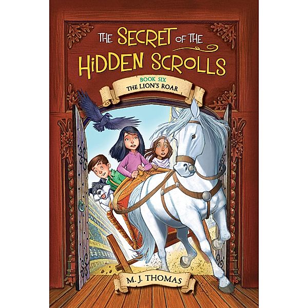 The Secret of the Hidden Scrolls: The Lion's Roar, Book 6 / The Secret of the Hidden Scrolls Bd.6, M. J. Thomas