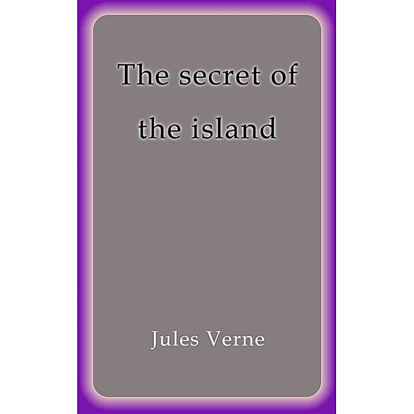 The secret of the island, Jules Verne