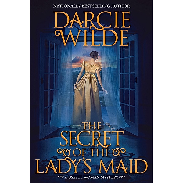 The Secret of the Lady's Maid / A Useful Woman Mystery Bd.2, Darcie Wilde